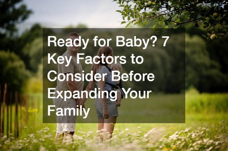 Ready for Baby? 7 Key Factors to Consider Before Expanding Your Family