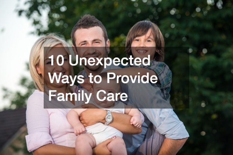 10 Unexpected Ways to Provide Family Care