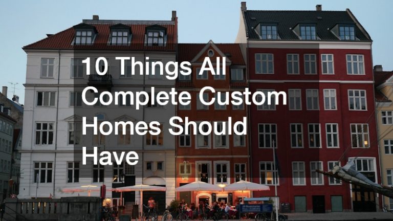 10 Things All Complete Custom Homes Should Have